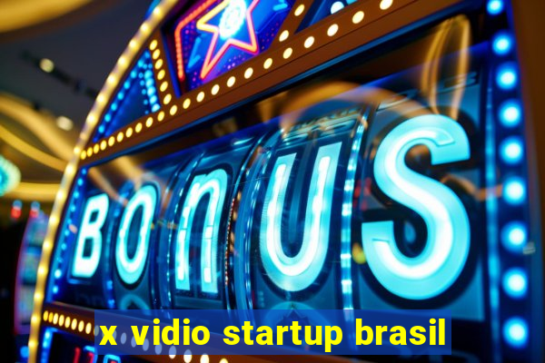 x vidio startup brasil